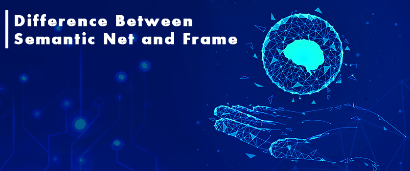 difference between semantic net and frame in AI